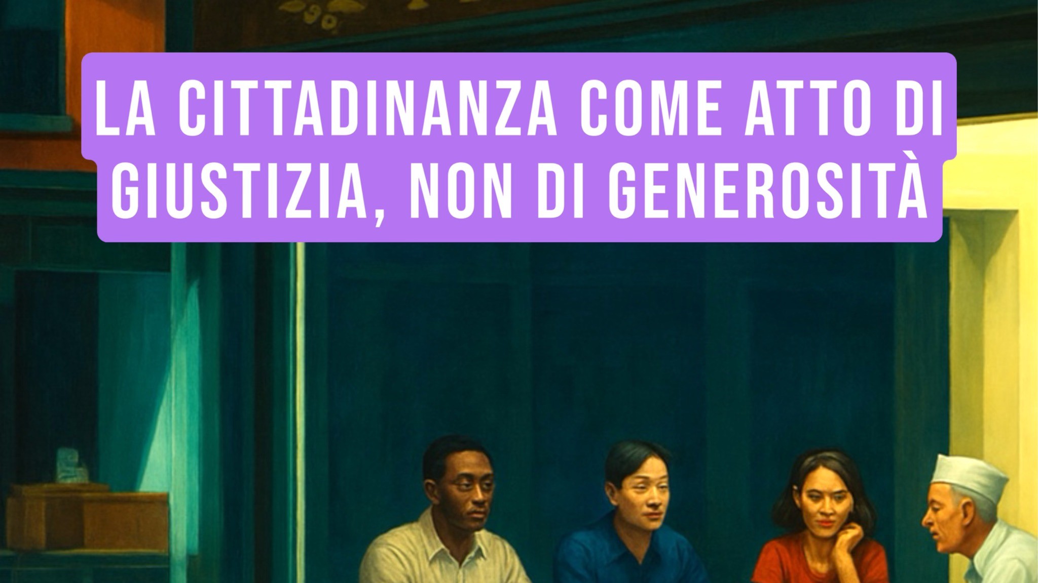LA CITTADINANZA COME ATTO DI GIUSTIZIA, NON DI GENEROSITÁ