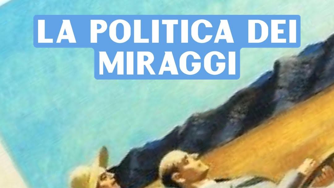 LA POLITICA DEI MIRAGGI